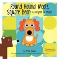 Cover: Square Bear Meets Round Hound - Mathword Press, LLC