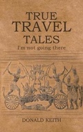 Cover: True Travel Tales - Austin Macauley Publishers