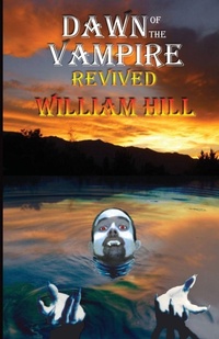 Enlarge image Cover: Dawn of the Vampire Revived - William Hill Author