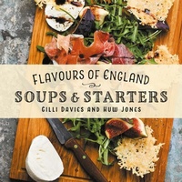 Abbildung von: Flavours of England: Soups and Starters - Graffeg Limited