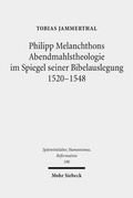 Bild: Philipp Melanchthons Abendmahlstheologie im Spiegel seiner Bibelauslegung 1520-1548 - Mohr Siebeck