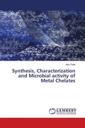 Cover: Synthesis, Characterization and Microbial activity of Metal Chelates - LAP Lambert Academic Publishing