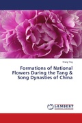 Cover: Formations of National Flowers During the Tang & Song Dynasties of China - LAP Lambert Academic Publishing