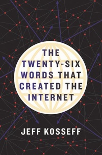Abbildung von: The Twenty-Six Words That Created the Internet - Cornell University Press