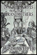 Cover: Native Recipes from the Grandmothers - Books We Love Ltd.;The Wisdomkeeper Collection