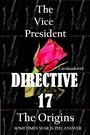 Cover: The Vice President Directive 17 The Origins - Touchladybirdlucky Studios