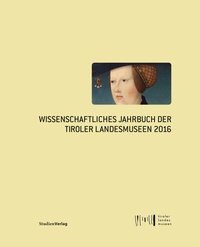 Abbildung von: Wissenschaftliches Jahrbuch der Tiroler Landesmuseen 2016 - Studien Verlag