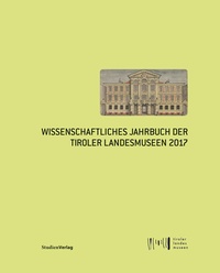 Abbildung von: Wissenschaftliches Jahrbuch der Tiroler Landesmuseen 2017 - Studien Verlag