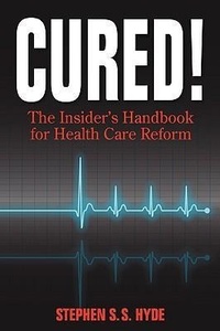 Abbildung von: Cured! The Insider's Handbook for Health Care Reform - Hydeonhealthcare