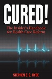 Abbildung von: Cured! The Insider's Handbook for Health Care Reform - Hydeonhealthcare