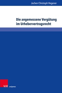 Abbildung von: Die angemessene Vergütung im Urhebervertragsrecht - Brill Deutschland