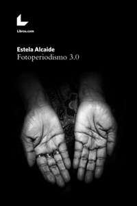Abbildung von: Fotoperiodismo 3.0 - Editorial Hispalibros S.L.