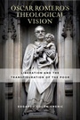 Cover: Oscar Romero's Theological Vision - University of Notre Dame Press