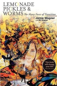 Enlarge image Cover: Lemonade, Pickles & Worms, The Many Faces of Transition - Tucker Tale Productions