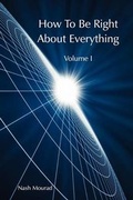Cover: How To Be Right About Everything - Volume 1 - Emergent Awareness Press