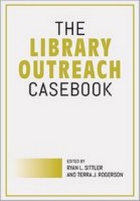 Enlarge image Cover: The Library Outreach Casebook - Association of College & Research Libraries