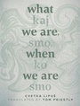 Cover: What We Are When We Are - AU Press