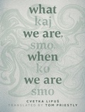 Cover: What We Are When We Are - AU Press