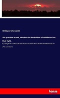 Cover: The question stated, whether the freeholders of Middlesex lost their right, - Hansebooks