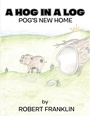 Cover: A Hog in a Log - Xlibris Us