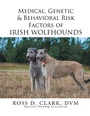 Cover: Medical, Genetic & Behavioral Risk Factors of Irish Wolfhounds - Xlibris Us