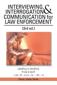 Enlarge image Cover: Interviewing, Interrogation & Communication for Law Enforcement - Xlibris Us