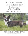 Cover: Medical, Genetic & Behavioral Risk Factors of Cardigan Welsh Corgis - Xlibris Us