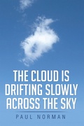 Cover: The Cloud Is Drifting Slowly Across the Sky - Xlibris Us