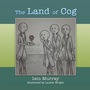 Cover: The Land of Cog - Xlibris UK