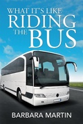 Cover: What It's Like Riding the Bus - Xlibris Us