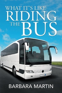 Enlarge image Cover: What It's Like Riding the Bus - Xlibris Us