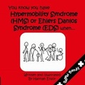 Cover: You Know You Have Have Hypermobility Syndrome (HMS) or Ehler Danlos Syndrome (EDS) When... - Stickman Communications