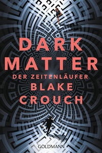 Abbildung von: Dark Matter. Der Zeitenläufer - Goldmann