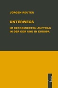 Cover: Unterwegs im Reformierten Auftrag in der DDR und in Europa - foedus
