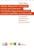 Cover: Welche Mitarbeiter brauchen Caritas und Diakonie? - Christliche Organisationskultur zwischen Identit&auml;t und Diversit&auml;t - Verlag Leben gestalten