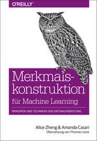 Enlarge image Cover: Merkmalskonstruktion für Machine Learning - O'Reilly