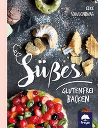 Abbildung von: Süßes glutenfrei backen - Freya