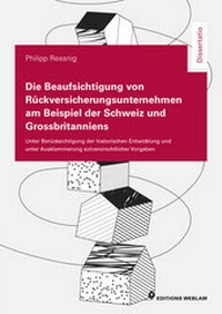 Abbildung von: Die Beaufsichtigung von Rückversicherungsunternehmen am Beispiel der Schweiz und Grossbritanniens - Nova MD