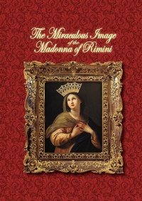 Enlarge image Cover: The Miraculous Image of the Madonna of Rimini - Dolorosa Press