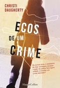 Cover: Ecos de um crime - Harlequin, uma divis&atilde;o de HarperCollins Ib&eacute;rica, S.A.