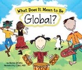 Cover: What Does It Mean to Be Global? - Little Pickle Press