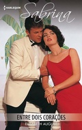 Cover: Entre dois cora&ccedil;&ocirc;es - Harlequin, uma divis&atilde;o de HarperCollins Ib&eacute;rica, S.A.