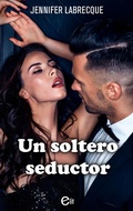 Cover: Un soltero seductor - Harlequin, una divisi&oacute;n de HarperCollins Ib&eacute;rica, S.A.