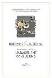 Enlarge image Cover: Breaking and Entering: the Graduate's Guide to Management Consulting - Zedex Schumann Ltd