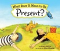 Cover: What Does It Mean to Be Present? - Little Pickle Press