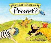 Enlarge image Cover: What Does It Mean to Be Present? - Little Pickle Press