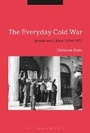 Cover: The Everyday Cold War - Bloomsbury Academic