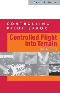 Enlarge image Cover: Controlling Pilot Error: Controlled Flight Into Terrain (CFIT/CFTT) - McGraw-Hill Professional