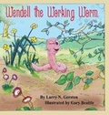 Cover: Wendell the Working Worm - Gatekeeper Press