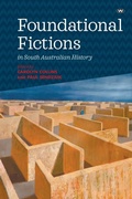 Cover: Foundational Fictions in South Australian History - Wakefield Press